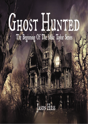 Picture of Ghost Hunted - The Mike Taylor Series-Book 1 By Jason Hess (EBook)