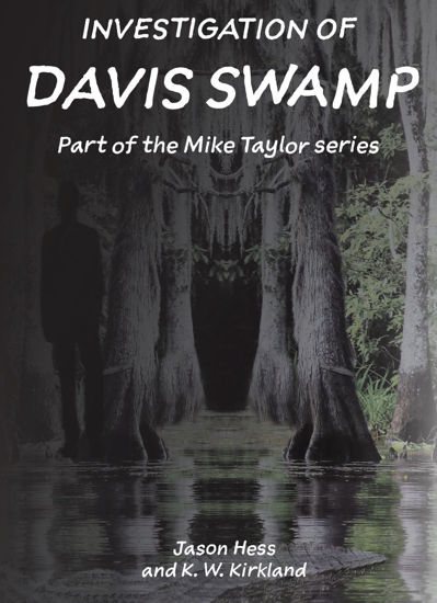 Picture of Investigation of Davis Swamp- Mike Taylor Series - Book 2 By Jason Hess and K W Kirkland (EBook)